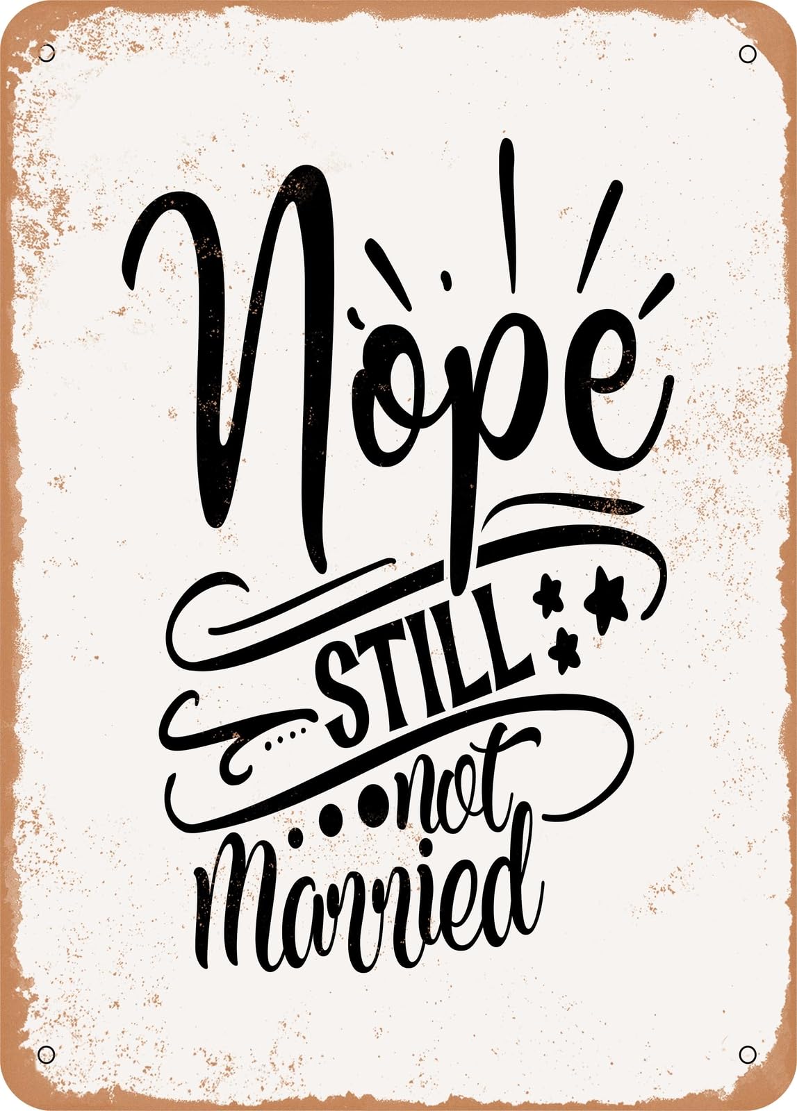 Miaomansenstore Metal Sign - Nope Still Not Married - Vintage Look Home Decor