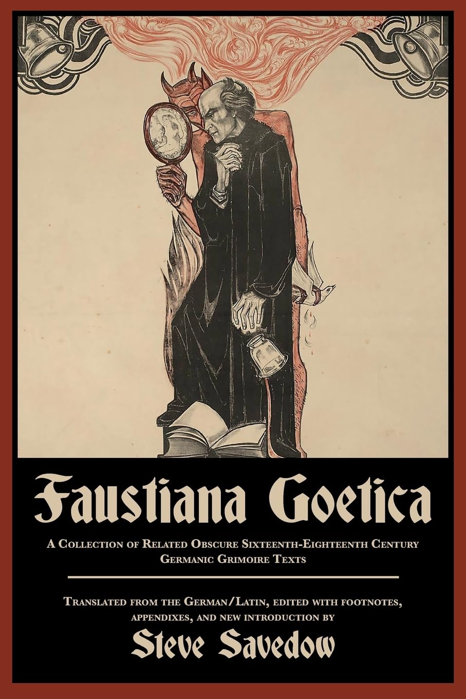 Faustiana Goetica: A Collection of Related Obscure Sixteenth-Eighteenth Century Germanic Grimoire Texts