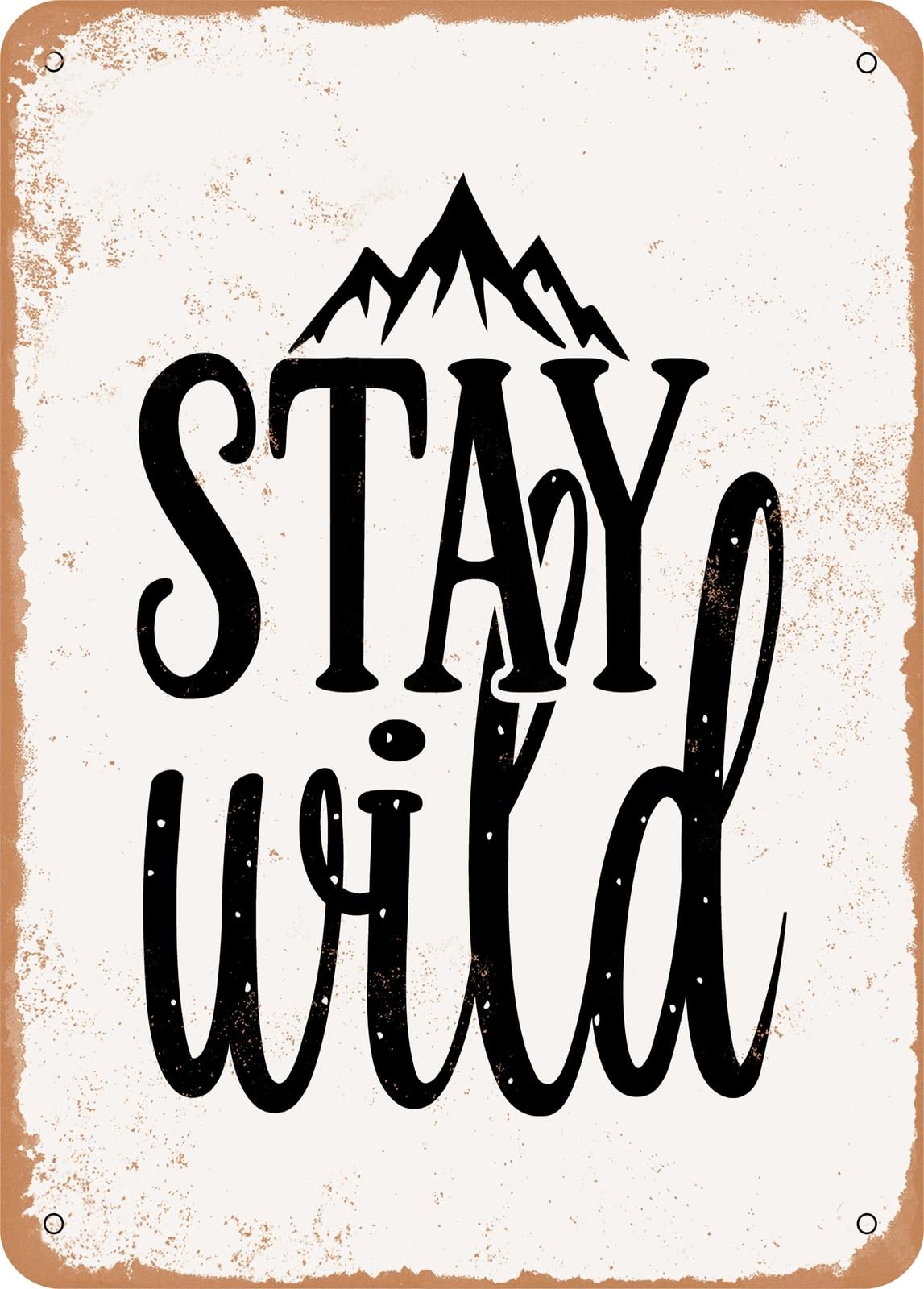 Metal Sign - Stay Wild - 4 - Vintage Rusty Look home decor