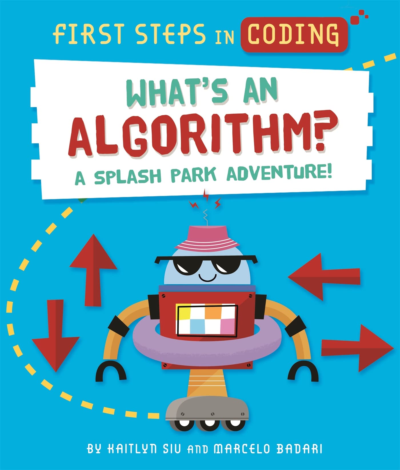What's an Algorithm?: A splash park adventure! (First Steps in Coding)