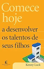 Comece hoje a desenvolver os talentos de seus filhos