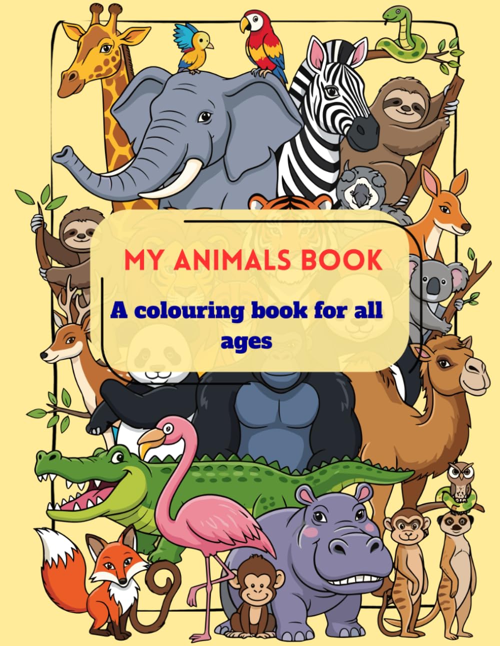 My Animals Book: A colouring book for all ages