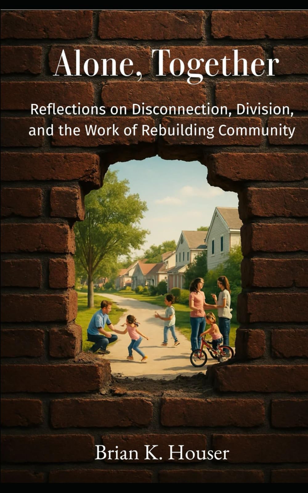Alone, Together: Reflections on Disconnection, Division, and the Work of Rebuilding Community