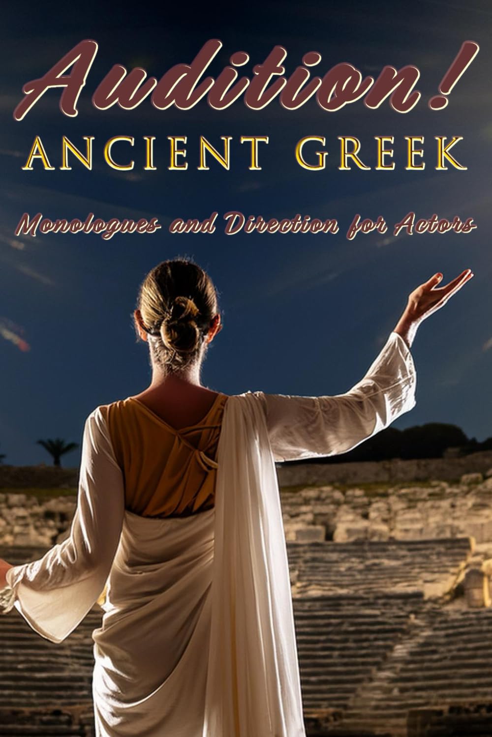 Audition! Ancient Greek: Monologues and Direction for Actors