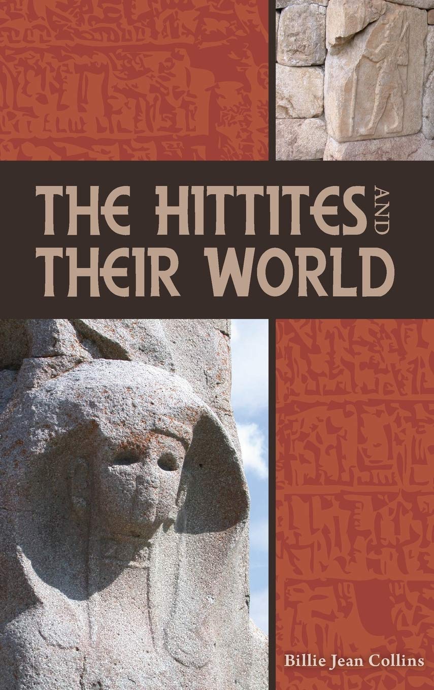 The Hittites and Their World (Society of Biblical Literature Archaeology and Biblical Studies)