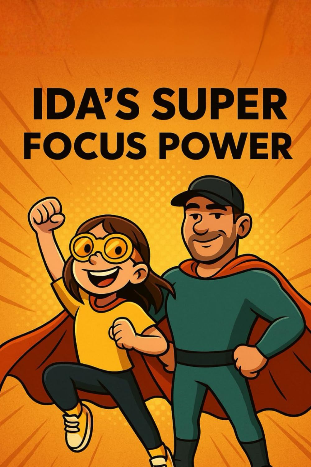 IDA'S SUPER FOCUS POWER: Turning ADHD into a superpower for kids