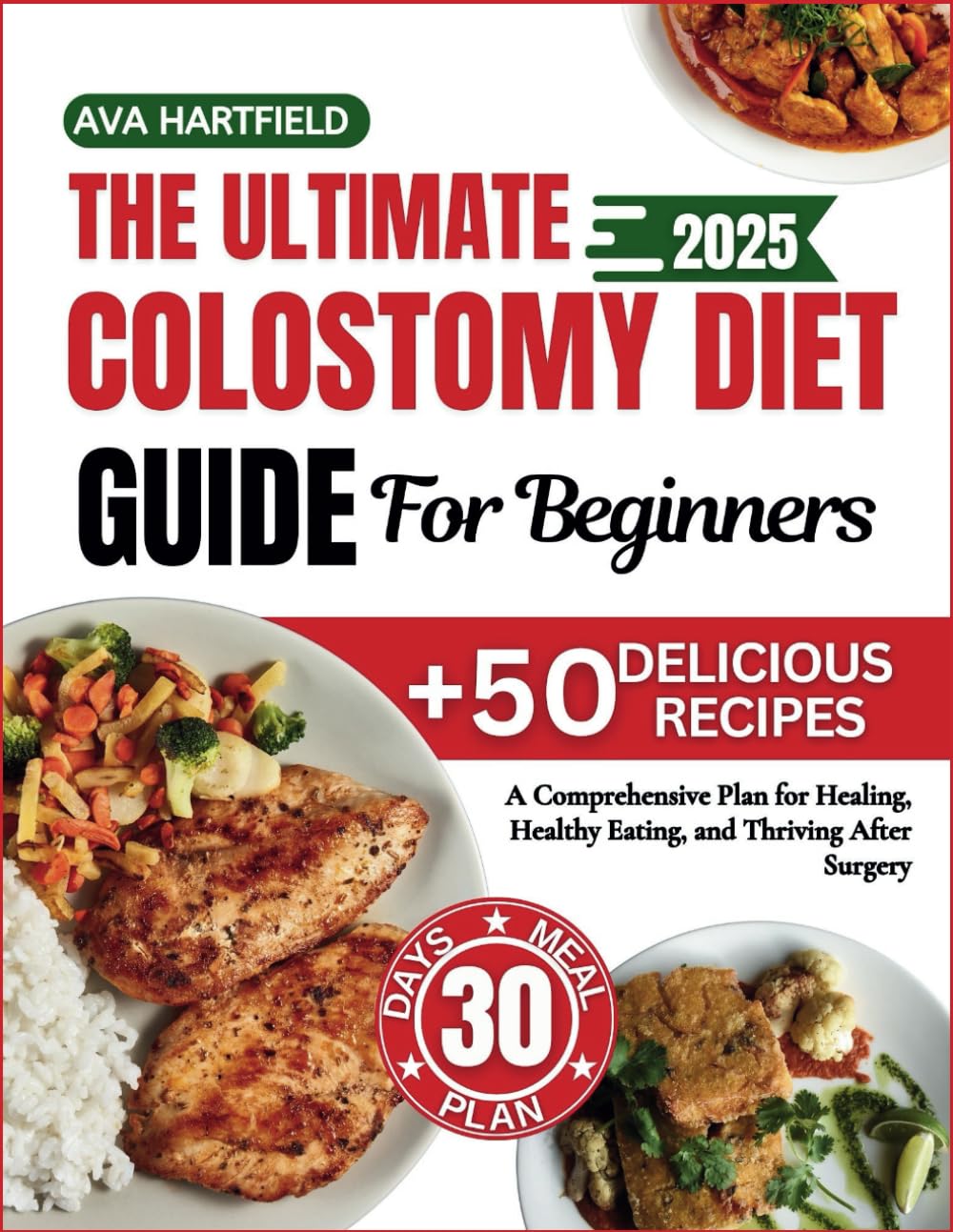 The Ultimate Colostomy Diet Guide For Beginners: A Comprehensive Plan for Healing, Healthy Eating, and Thriving After Surgery
