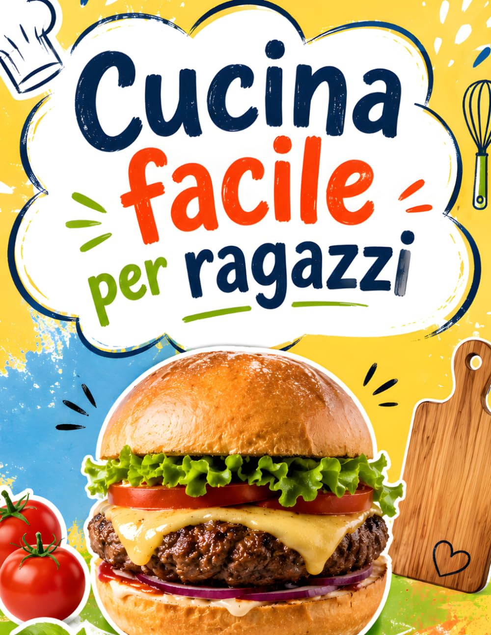 Cucina facile per ragazzi: Ricette facili, veloci e super golose per imparare a cucinare da zero, anche se hai poco tempo e nessuna esperienza
