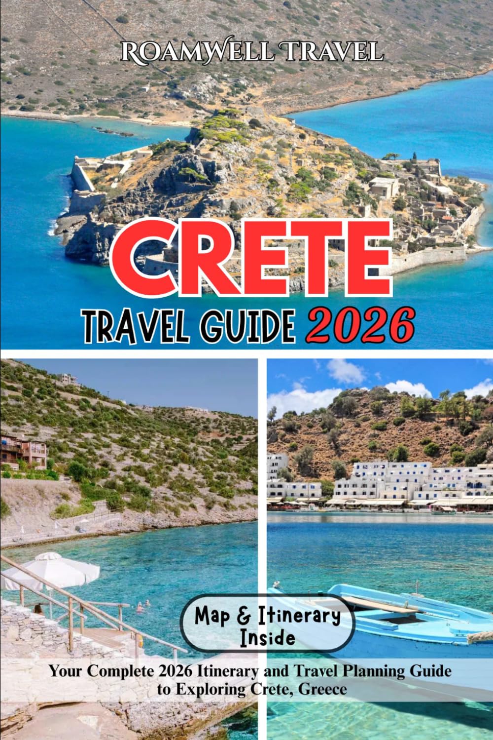 CRETE TRAVEL GUIDE 2026: Your Complete 2026 Itinerary and Travel Planning Guide to Exploring Crete, Greece