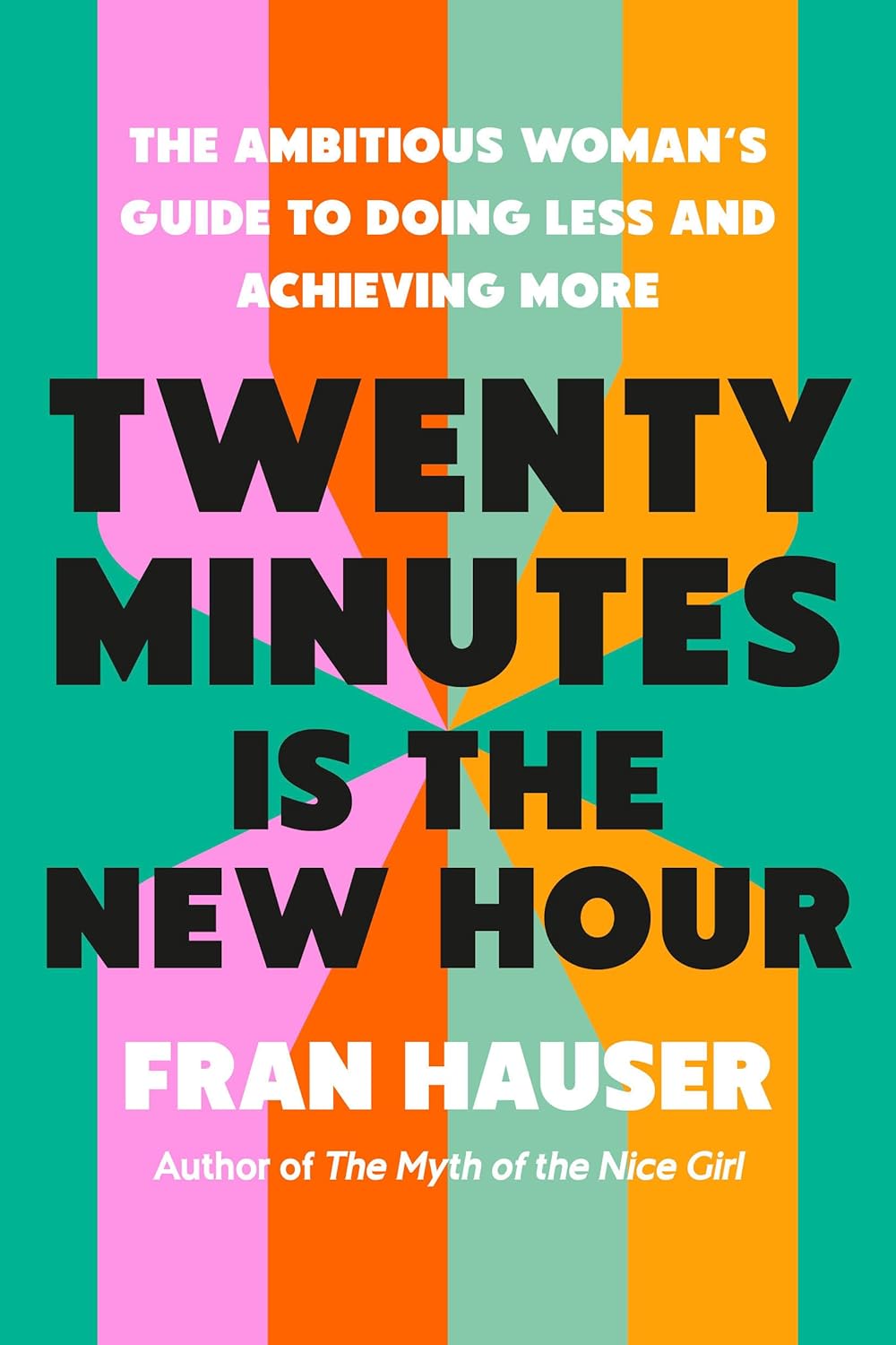 Twenty Minutes Is the New Hour: The Ambitious Woman's Guide to Doing Less and Achieving More      Hardcover – September 22, 2026