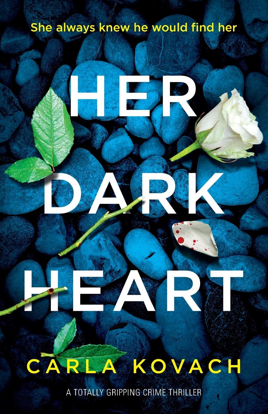 Carla Kovach | Her Dark Heart | A totally gripping crime thriller