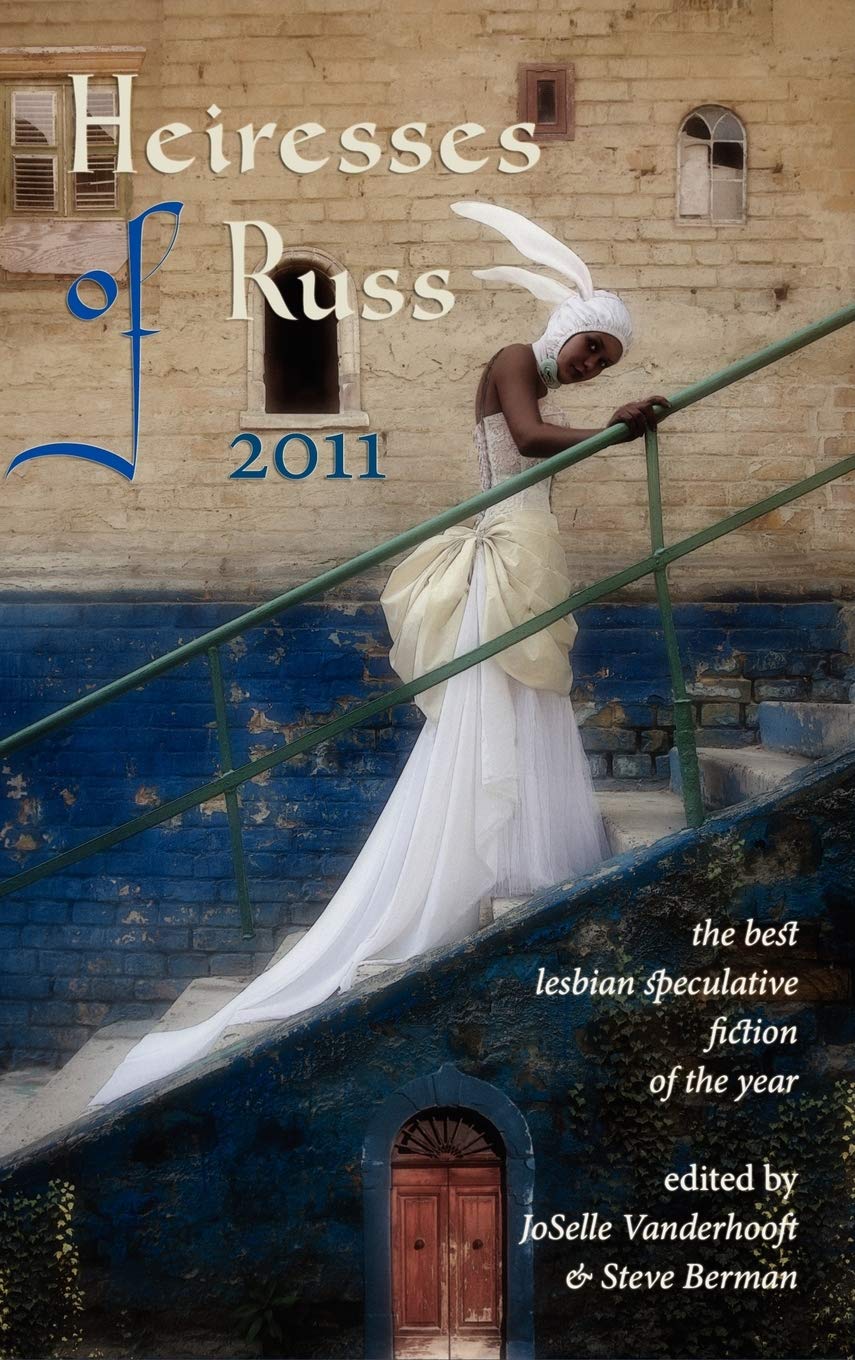 Buy Heiresses of Russ 2011: The Year's Best Lesbian Speculative Fiction — BookShops.in