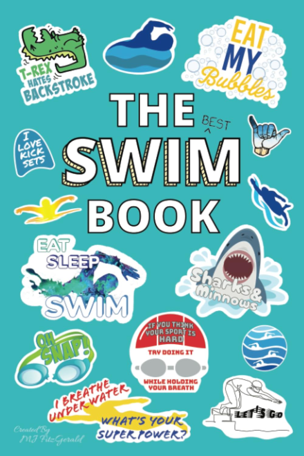 The BEST Swim Book: Competitive Swimming Guide and Journal For Beginners - What To Expect at Meets, Heat Sheets, and More!
