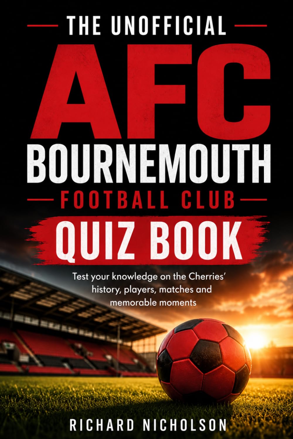 The Unofficial AFC Bournemouth Football Club Quiz Book