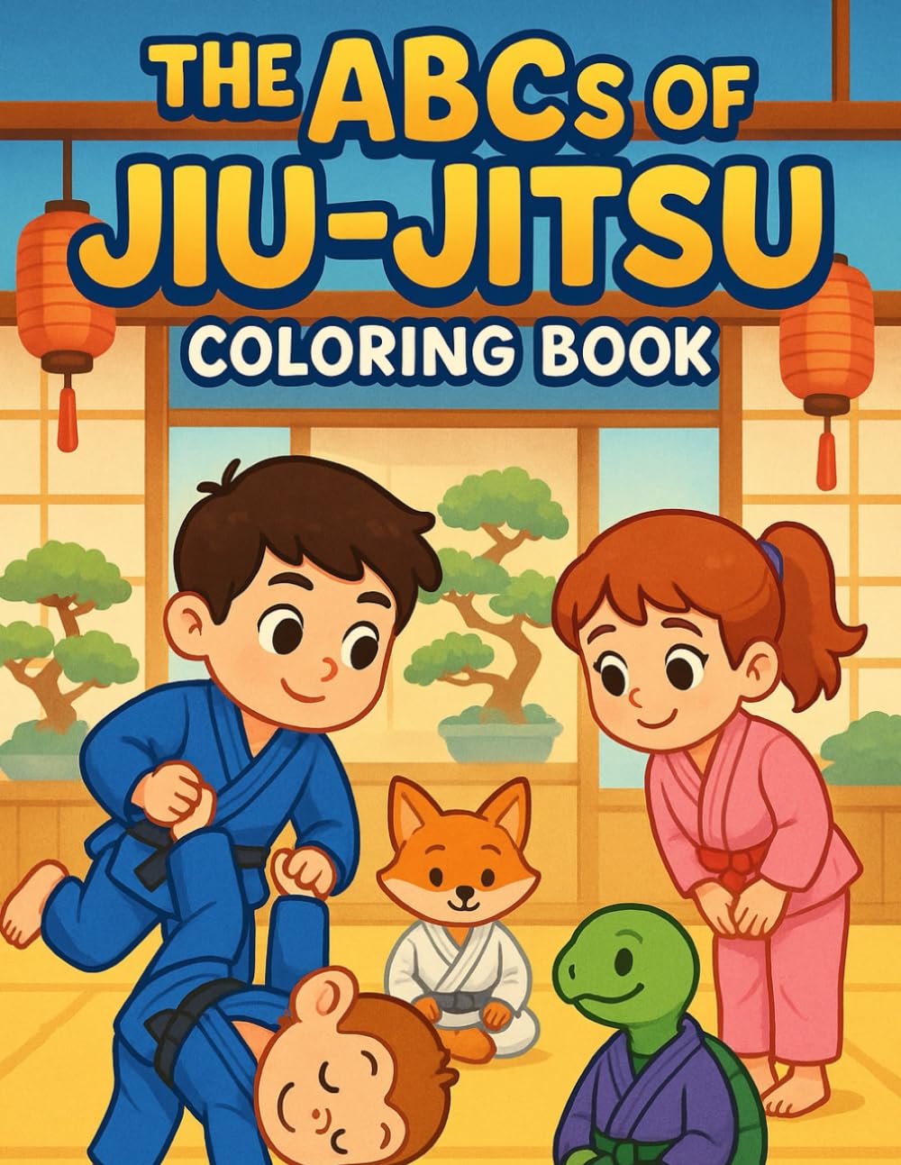 The ABC's Of Jiu-Jitsu Coloring Book: A Fun Martial Arts Journey For Kids