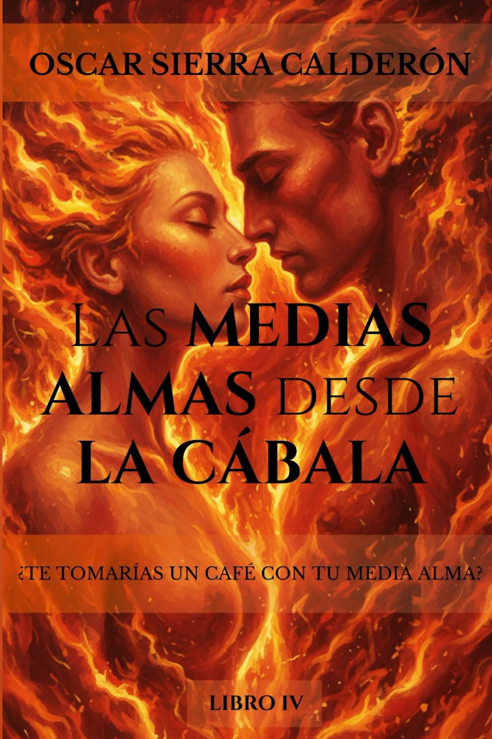 LAS MEDIAS ALMAS DESDE LA CÁBALA - LIBRO 4: ¿Te tomarías un café con tu Media Alma?