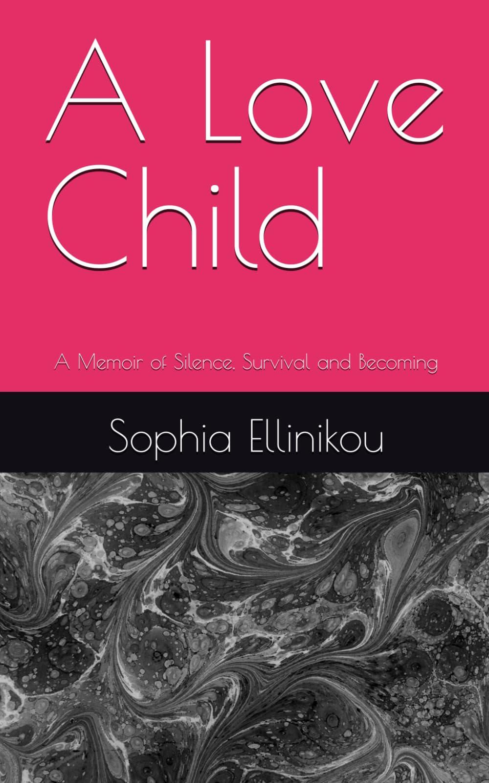 A Love Child: A Memoir of Silence, Survival and Becoming
