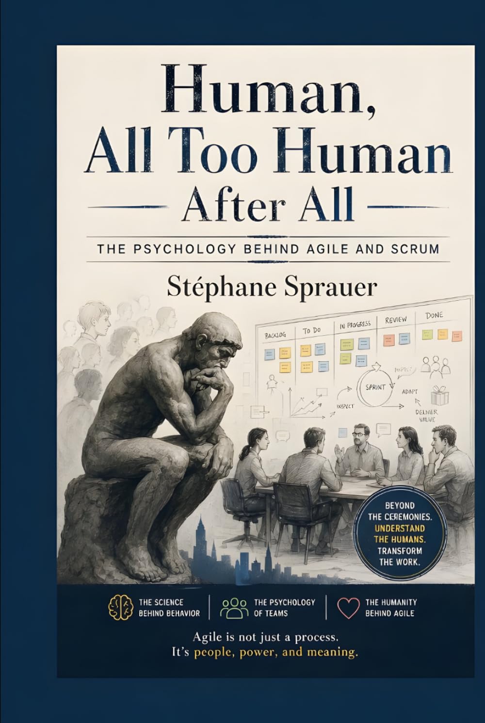 Human, All Too Human After All: The Psychology Behind Agile and Scrum