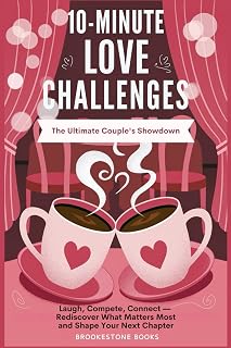 10-Minute Love Challenges: The Ultimate Couple’s Showdown: Laugh, Compete, Connect—Rediscover What Matters Most and Create Your Next Chapter: A Valentine's Day Couple's Quiz and Bucket List Book