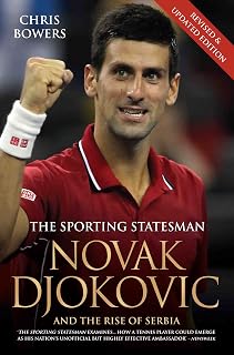 Novak Djokovic and the Rise of Serbia: The Sporting Statesman