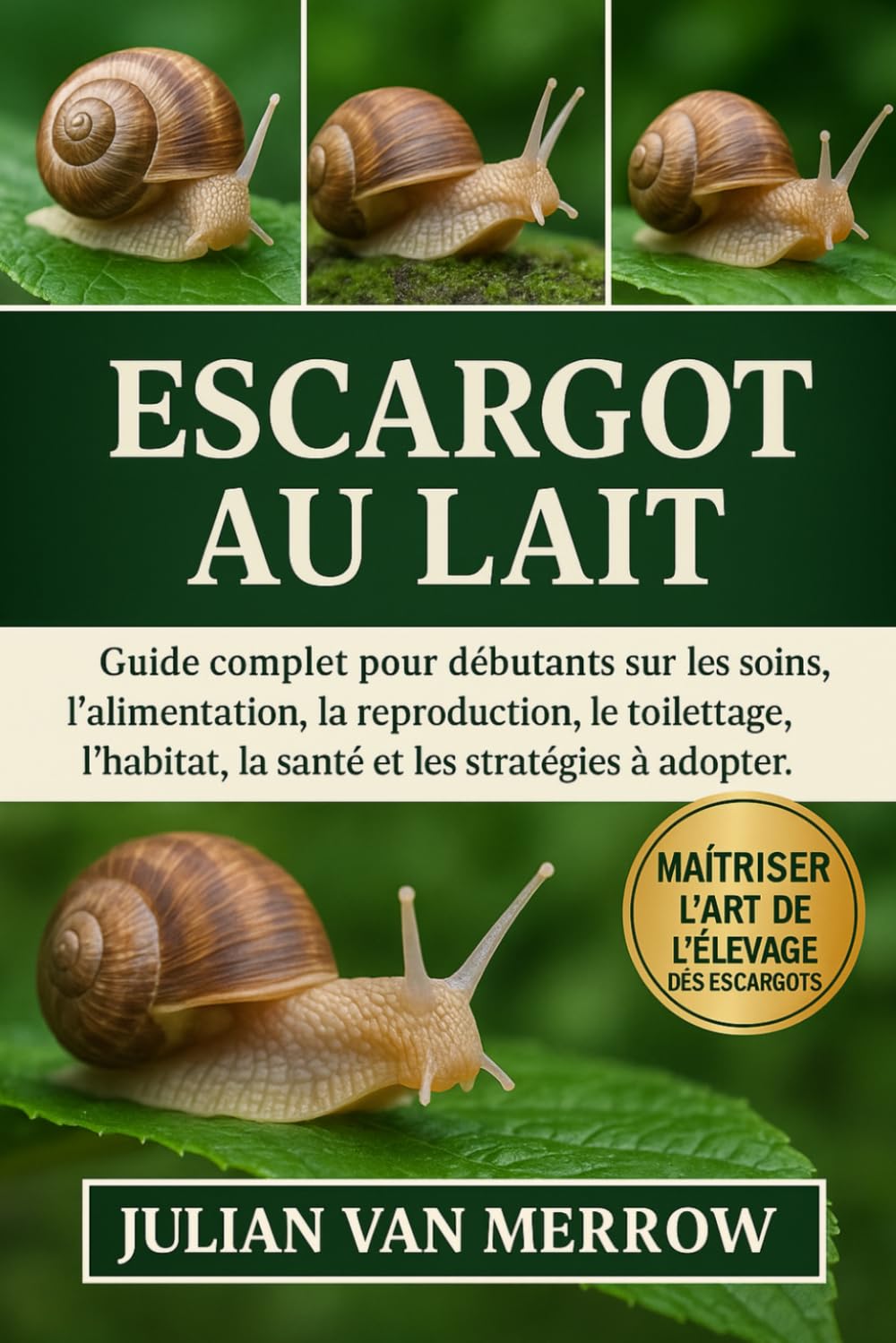 ESCARGOT AU LAIT: Guide complet pour débutants sur les soins, l'alimentation, la reproduction, le toilettage, l'habitat, la santé et les stratégies à adopter.