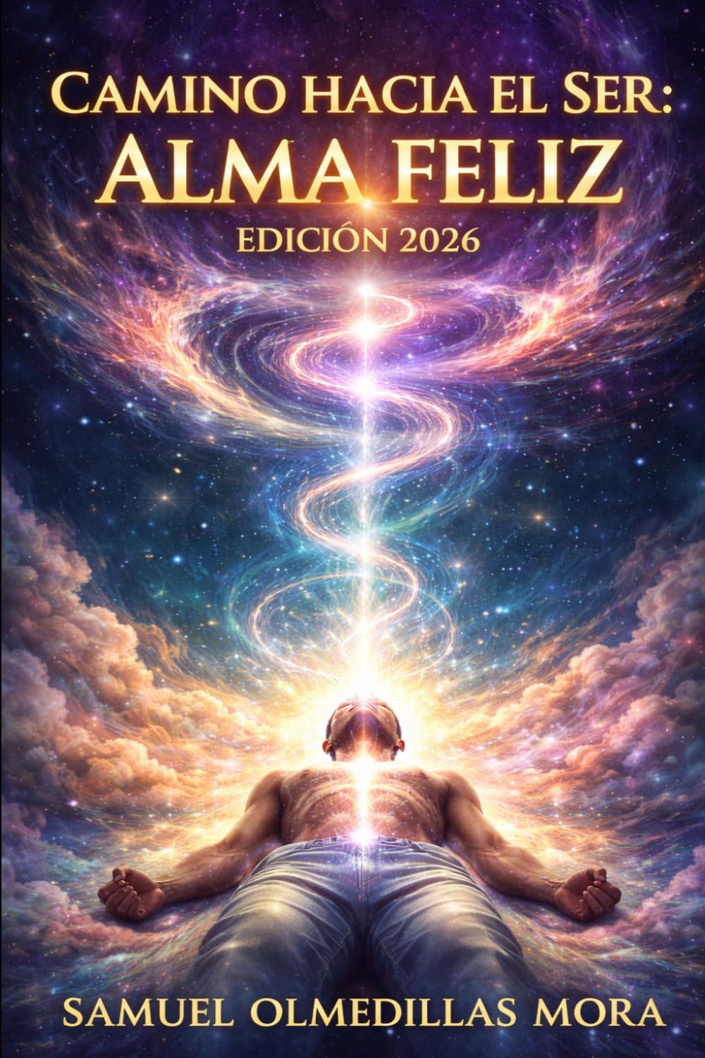Camino hacia el ser: alma feliz: Edición 2026