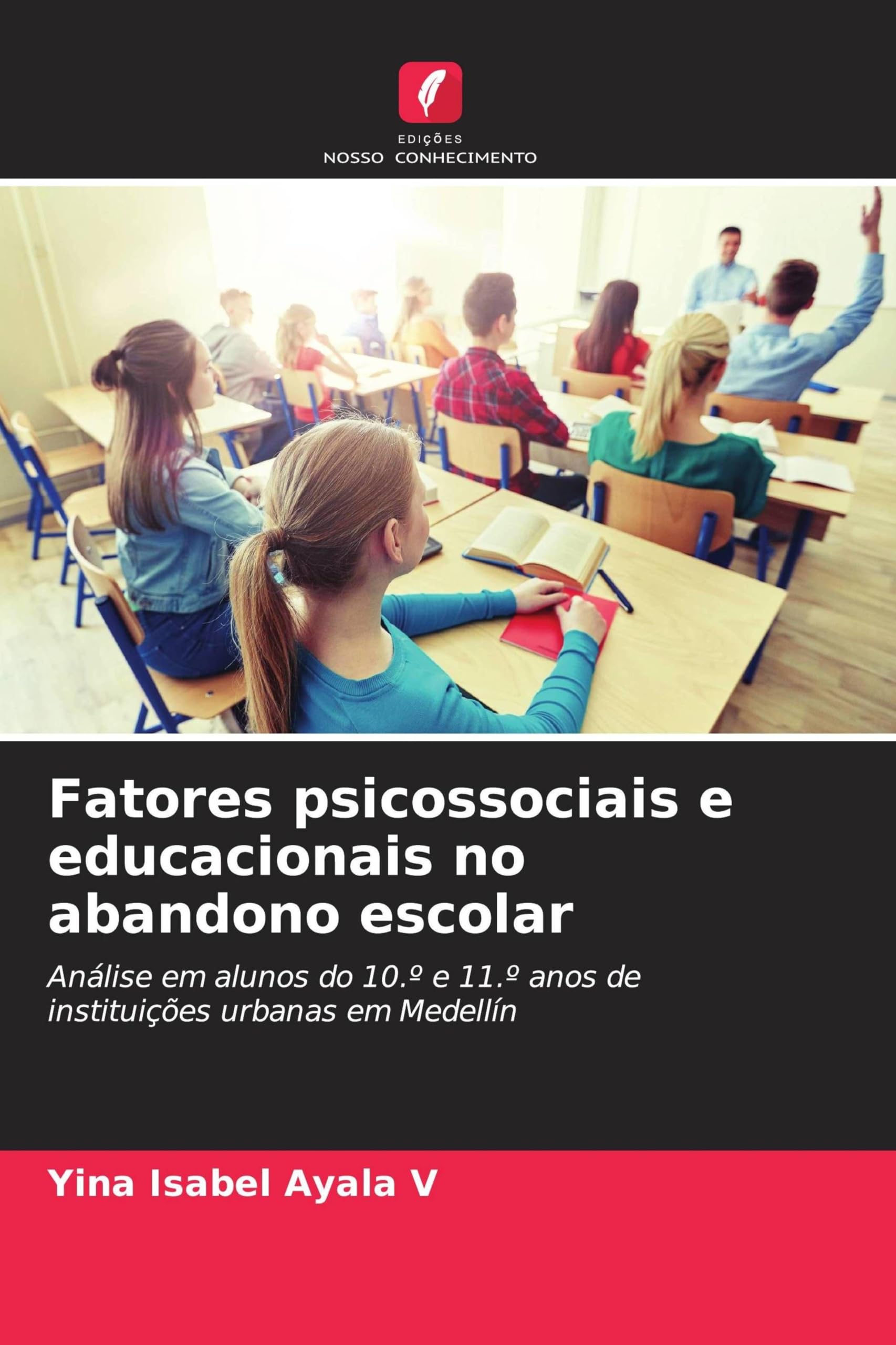Fatores psicossociais e educacionais no abandono escolar: Análise em alunos do 10.º e 11.º anos de instituições urbanas em Medellín