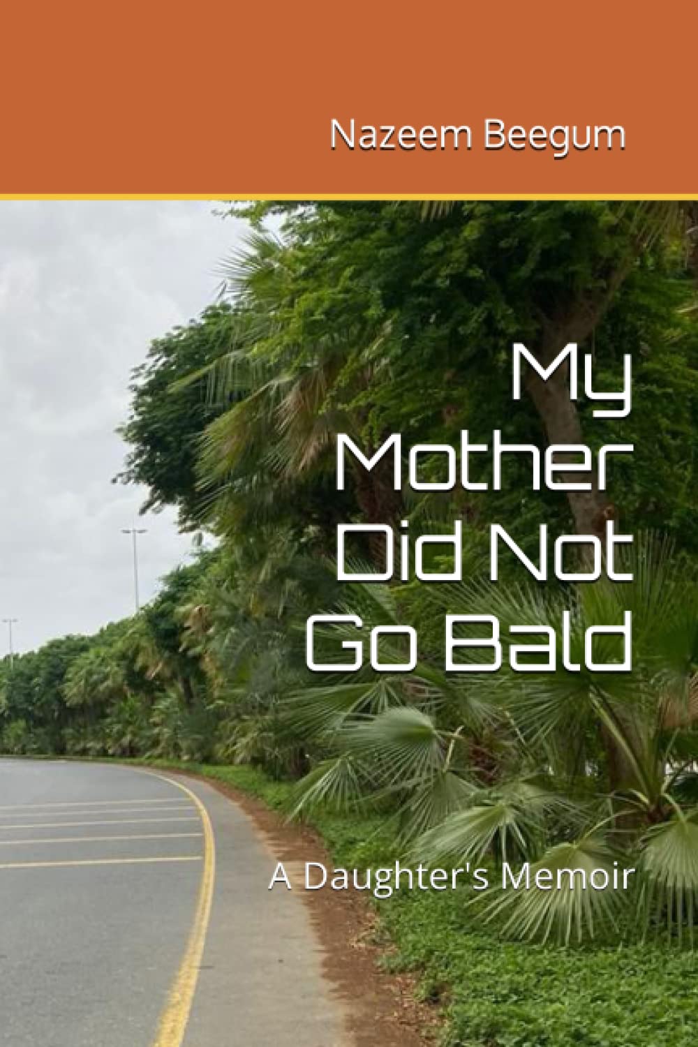 My Mother Did Not Go Bald: A Daughter's Memoir
