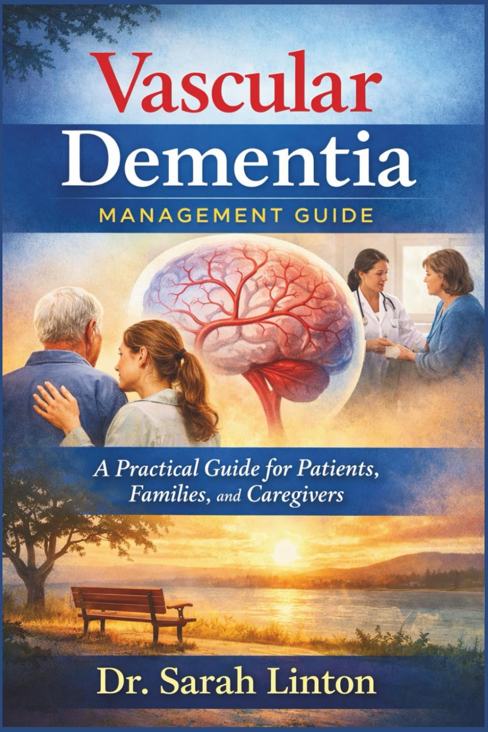 Vascular Dementia Management Guide: A Practical Guide for Patients, Families, and Caregivers