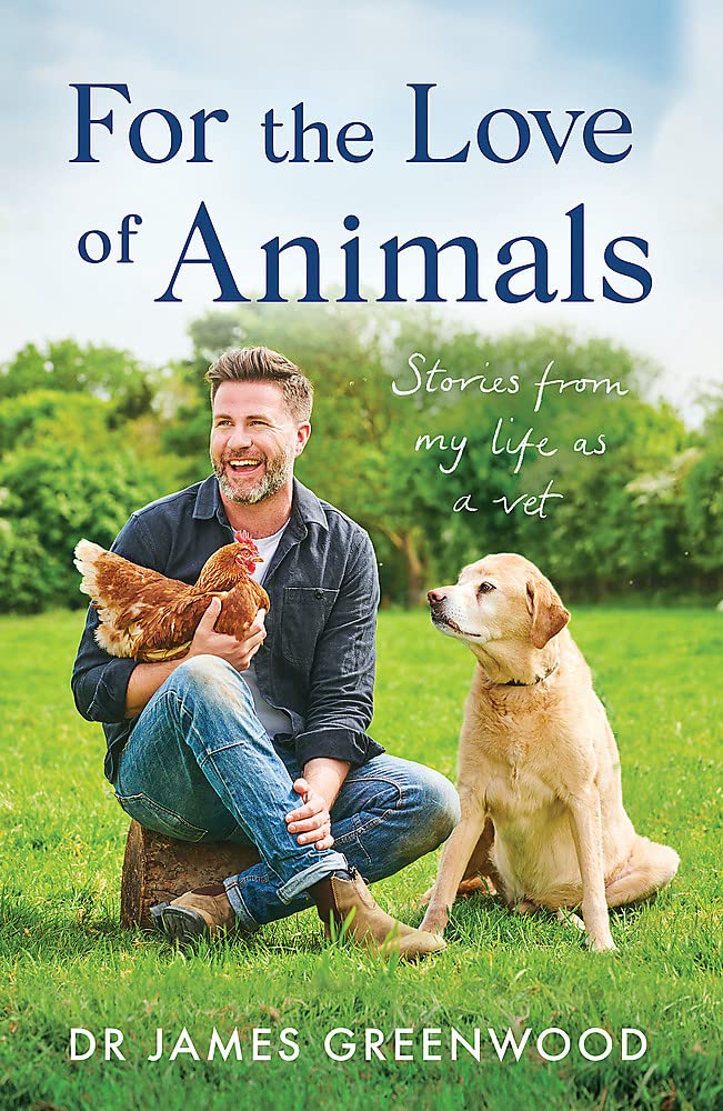 For the Love of Animals Dr James Greenwood Hardback New
