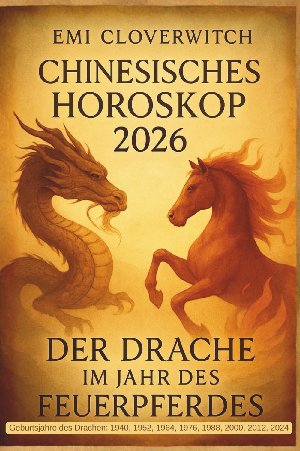 Chinesisches Horoskop 2026 – Der Drache im Jahr des Feuerpferdes: Impulse für Klarheit, Mut und bewusste Entscheidungen