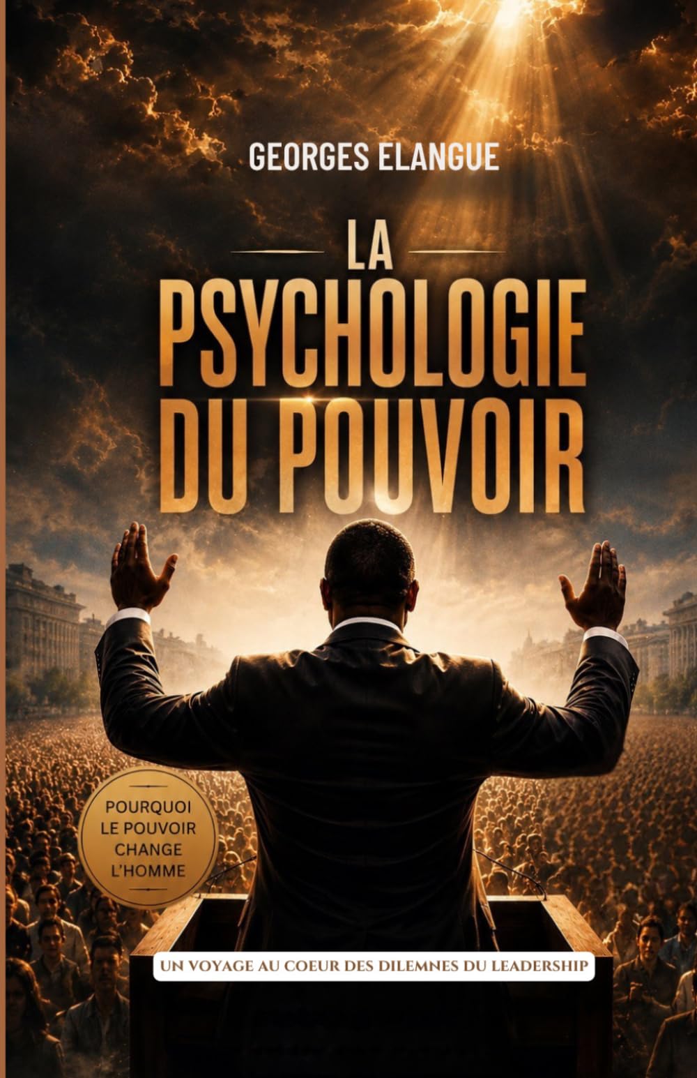 La psychologie du pouvoir: Pourquoi le pouvoir change l'homme