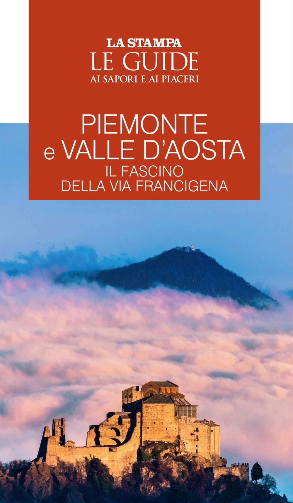 Piemonte E Valle D'aosta. Il Fascino Della Via Francigena. Le Guide Ai Sapori E Ai Piaceri - 4