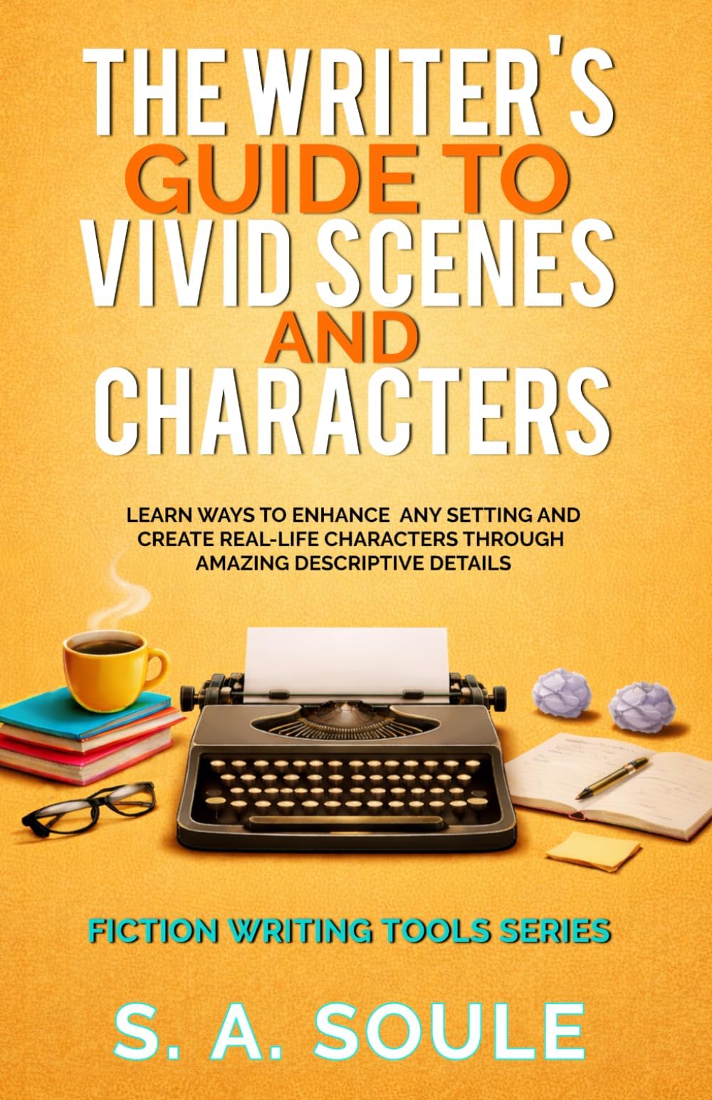 The Writer's Guide to Vivid Settings and Characters: An Amazing Descriptive Thesaurus on Writing Description (Fiction Writing Tools)