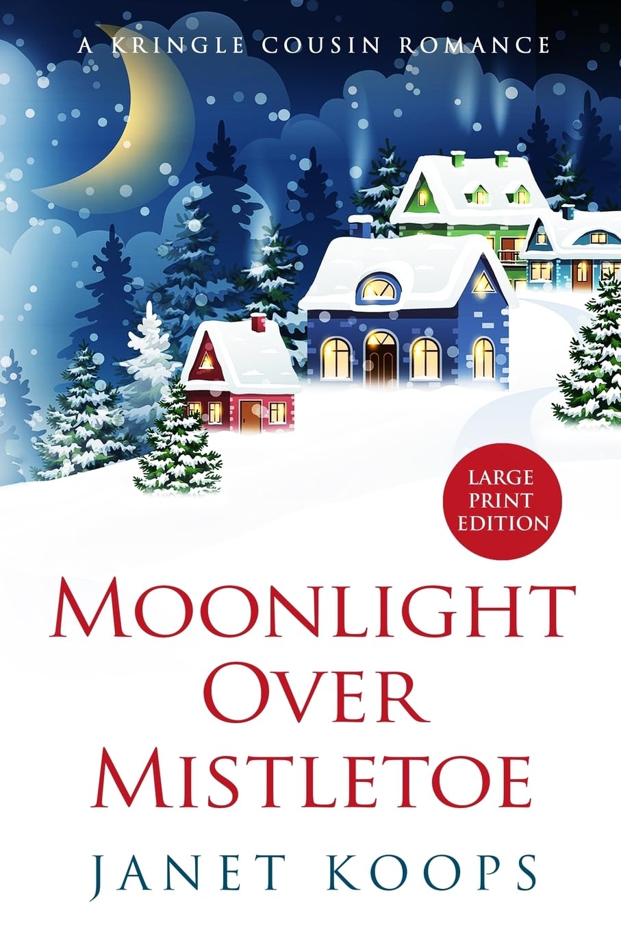 Moonlight Over Mistletoe: Large Print Edition (Kringle Cousin Romance Large Print Editions)