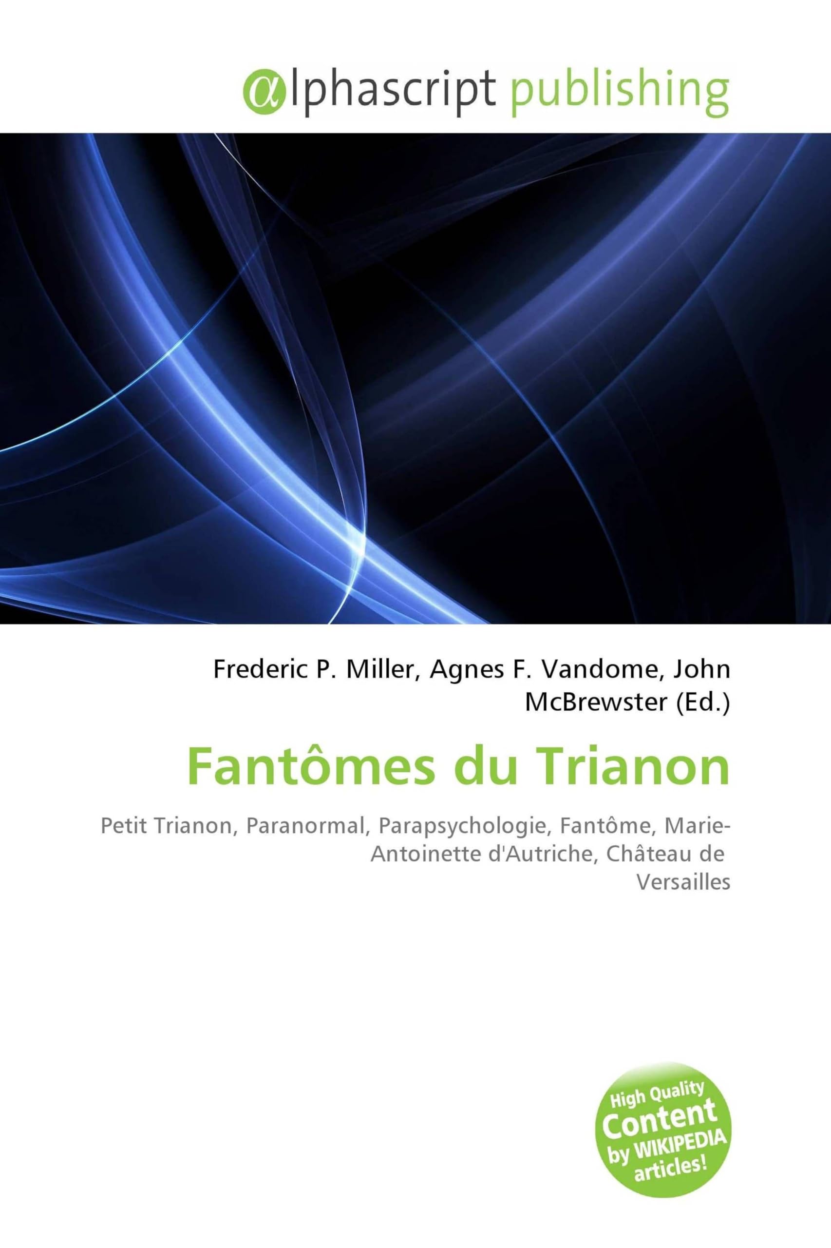 Fantômes du Trianon: Petit Trianon, Paranormal, Parapsychologie, Fantôme, Marie-Antoinette d'Autriche, Château de Versailles