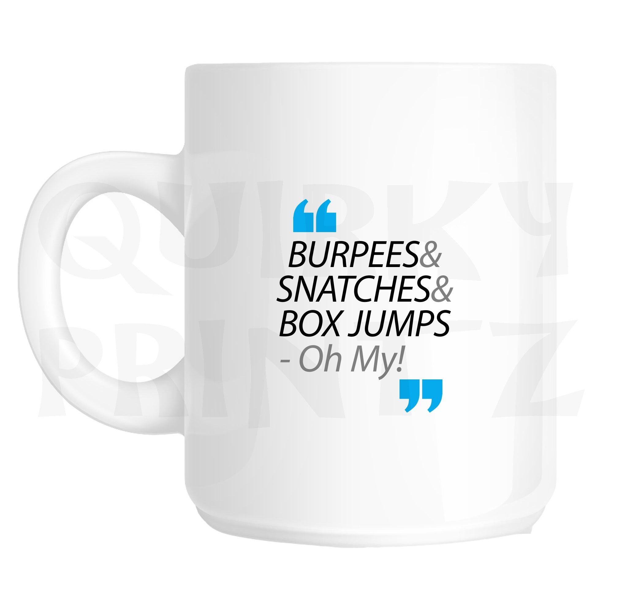 Quirky Printz White Novelty Burpees And Snatches And Box Jumps - Oh My Funny Gift Slogan Mug Sk208