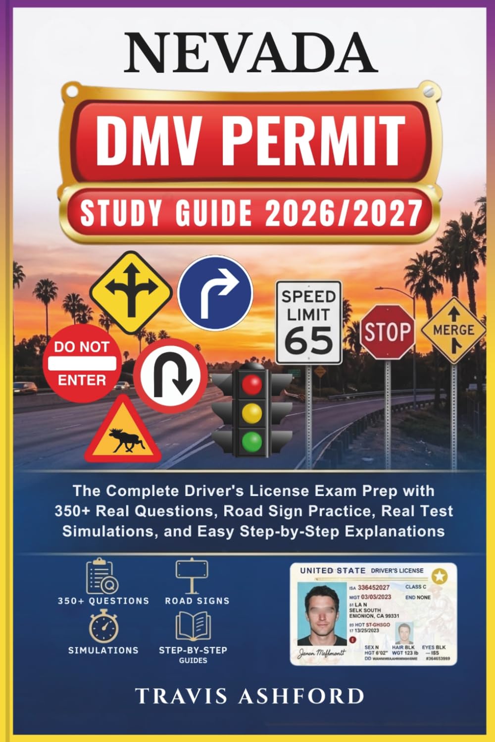 NEVADA DMV PERMIT STUDY GUIDE 2026/2027: The Complete Driver’s License Exam Prep with 350+ Real Questions, Road Sign Practice, Real Test Simulations, and Easy Step-by-Step Explanations