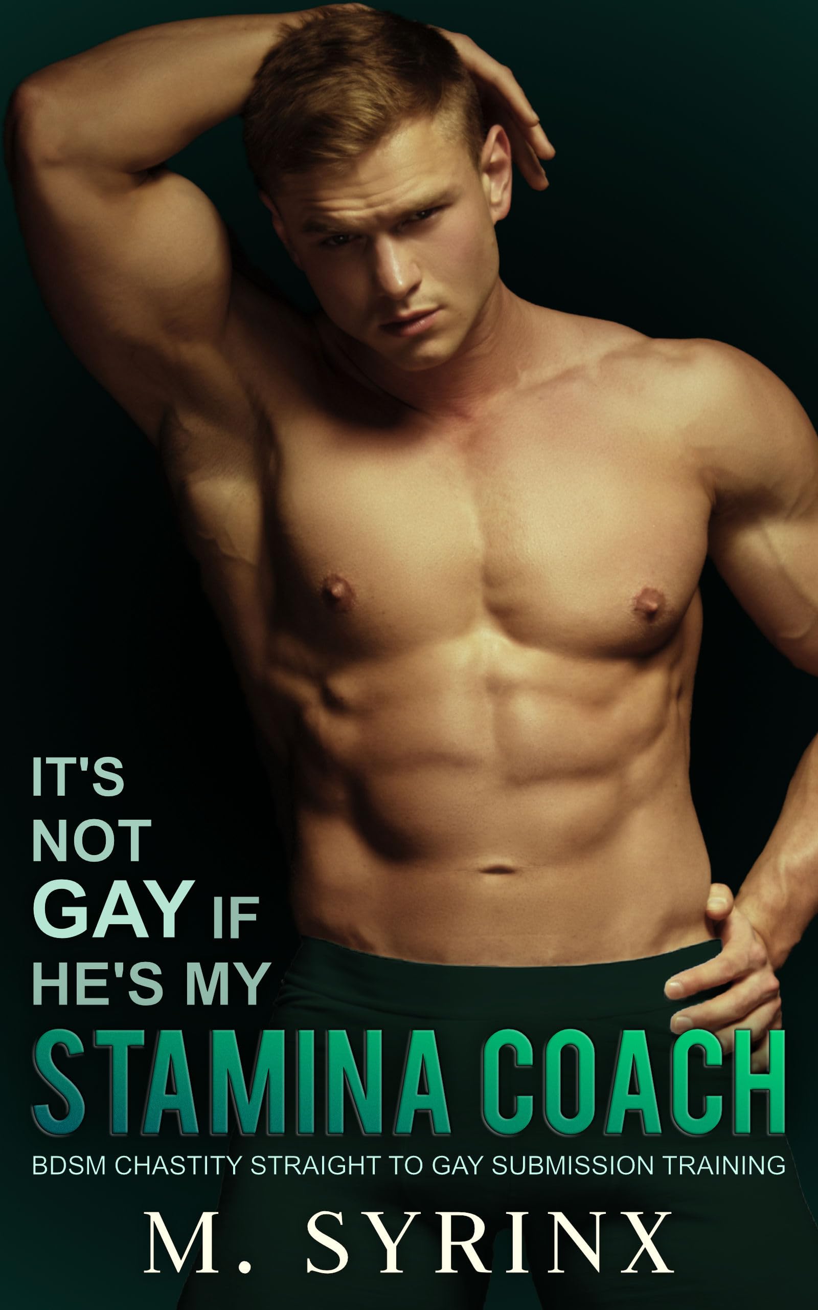 It's Not Gay if He's My Stamina Coach: BDSM Chastity Straight to Gay Submission Training