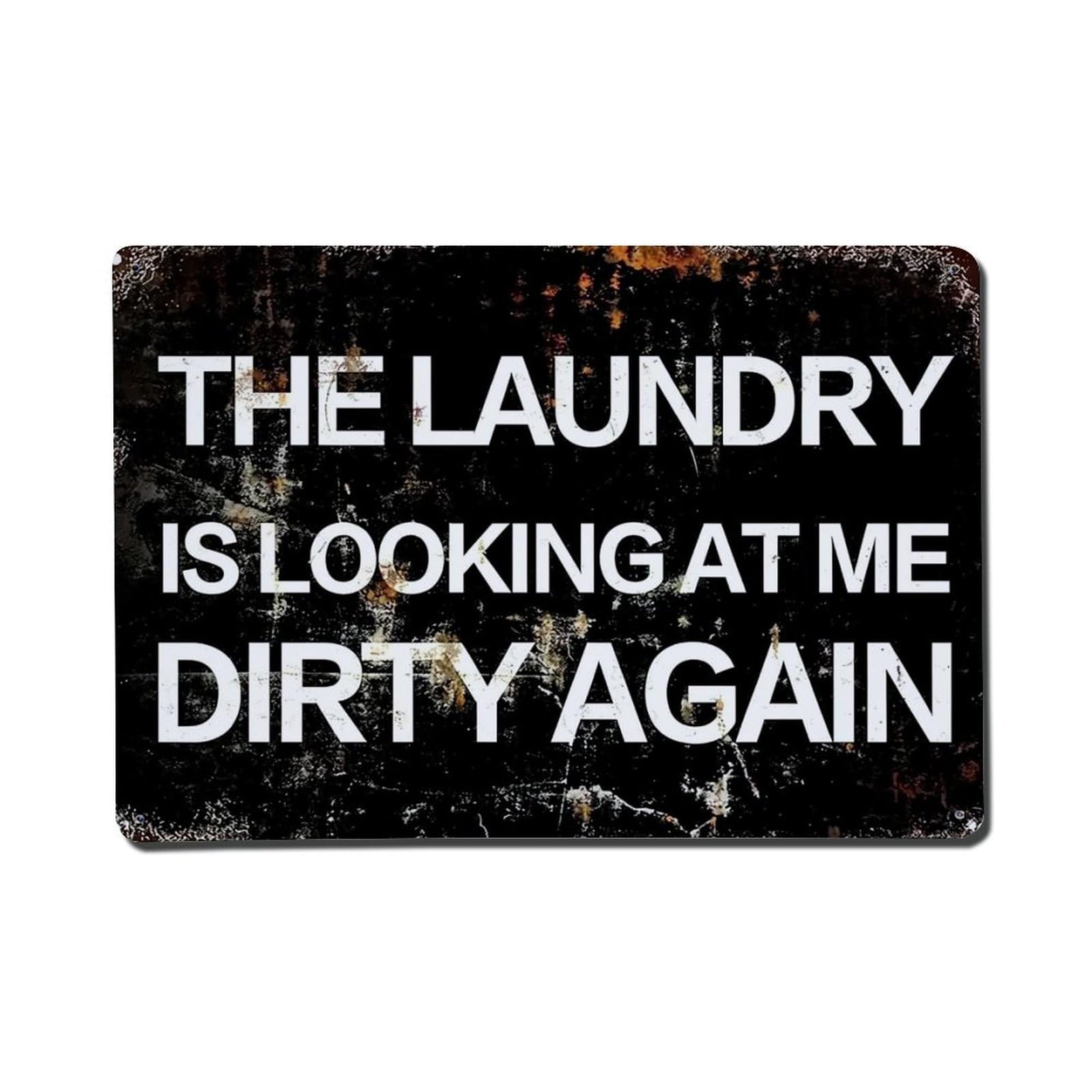 The Laundry Is Looking At Me Dirty Again Tin Sign Metal Poster Vintage Metal Signs for Home Man Cave Bar Cafe Kitchen laundry room Wall Decorations Gift 8x12Inch