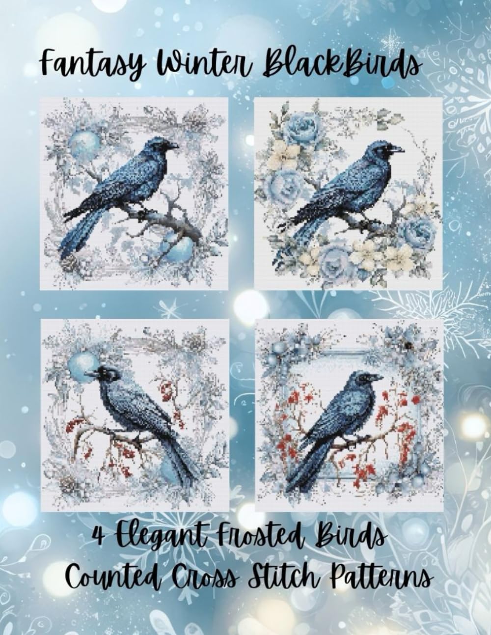 Fantasy Winter Black Birds: 4 Elegant Frosted Birds Counted Cross Stitch Patterns