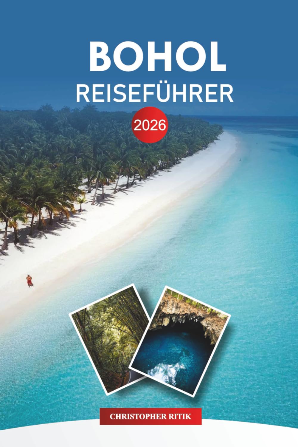 BOHOL Reiseführer 2026: Kluge Urlaubsplanung, Kosten, Strände und Sicherheit der Unterkunft