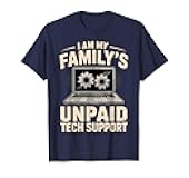I'm My Family's Unpaid Tech Support Funny Computer Engineer T-Shirt