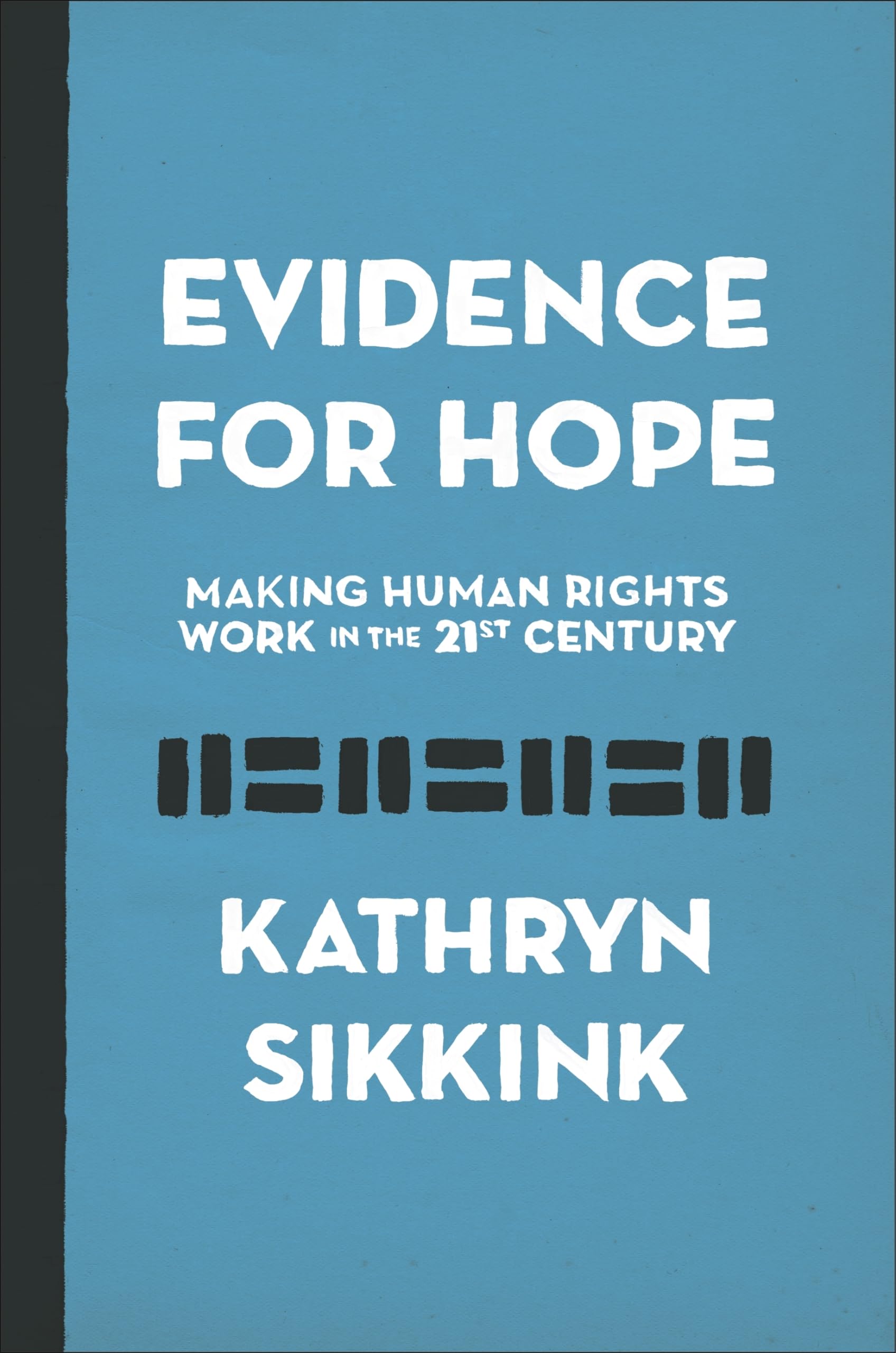 Evidence for Hope: Making Human Rights Work in the 21st Century (Human Rights and Crimes against Humanity) Paperback – March 5, 2019