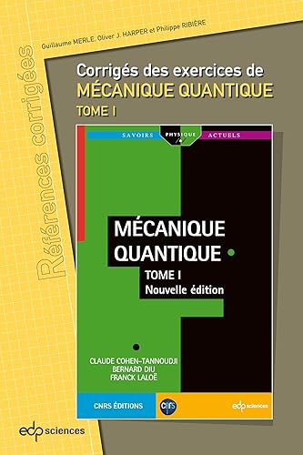 Corrigés des exercices de Mécanique Quantique - Tome 1