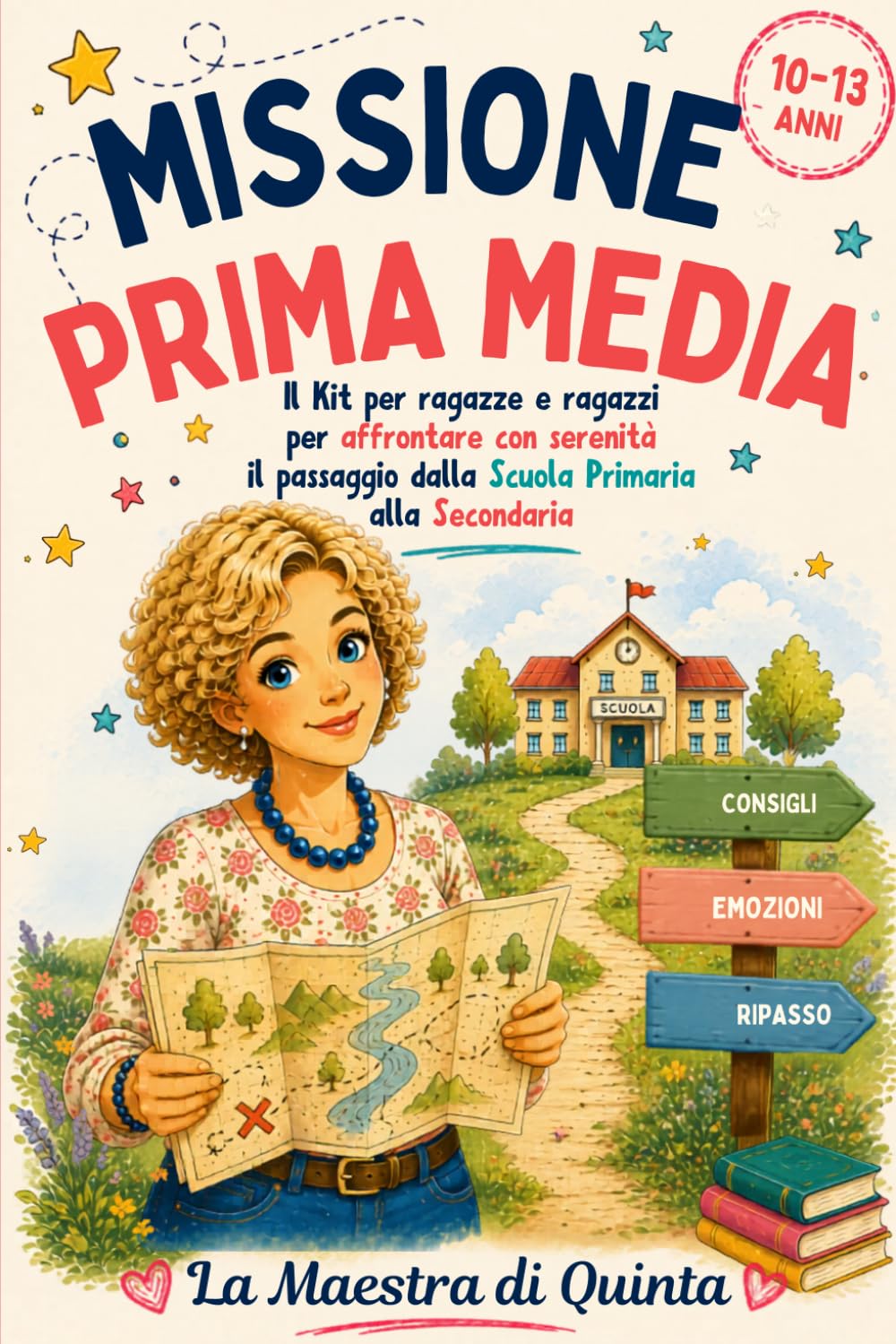 Missione Prima Media: Il kit per ragazze e ragazzi per affrontare con serenità il passaggio dalla Scuola Primaria alla Secondaria