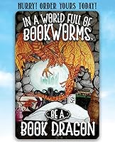 Vista 3 de Metal Sign - In A World Full Of Bookworms, Be A Dragon - Durable Metal Sign - Use Indoor/Outdoor - Motivational Home Library Decor and Gift For Book