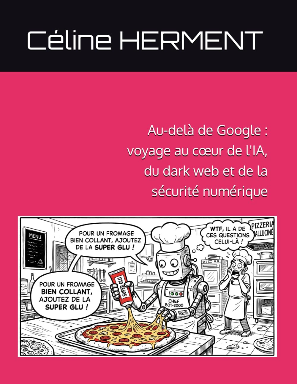 Au-delà de Google : voyage au cœur de l'IA, du dark web et de la sécurité numérique: Prérequis : savoir lire (SEO et marketing digital - formation d'une experte)
