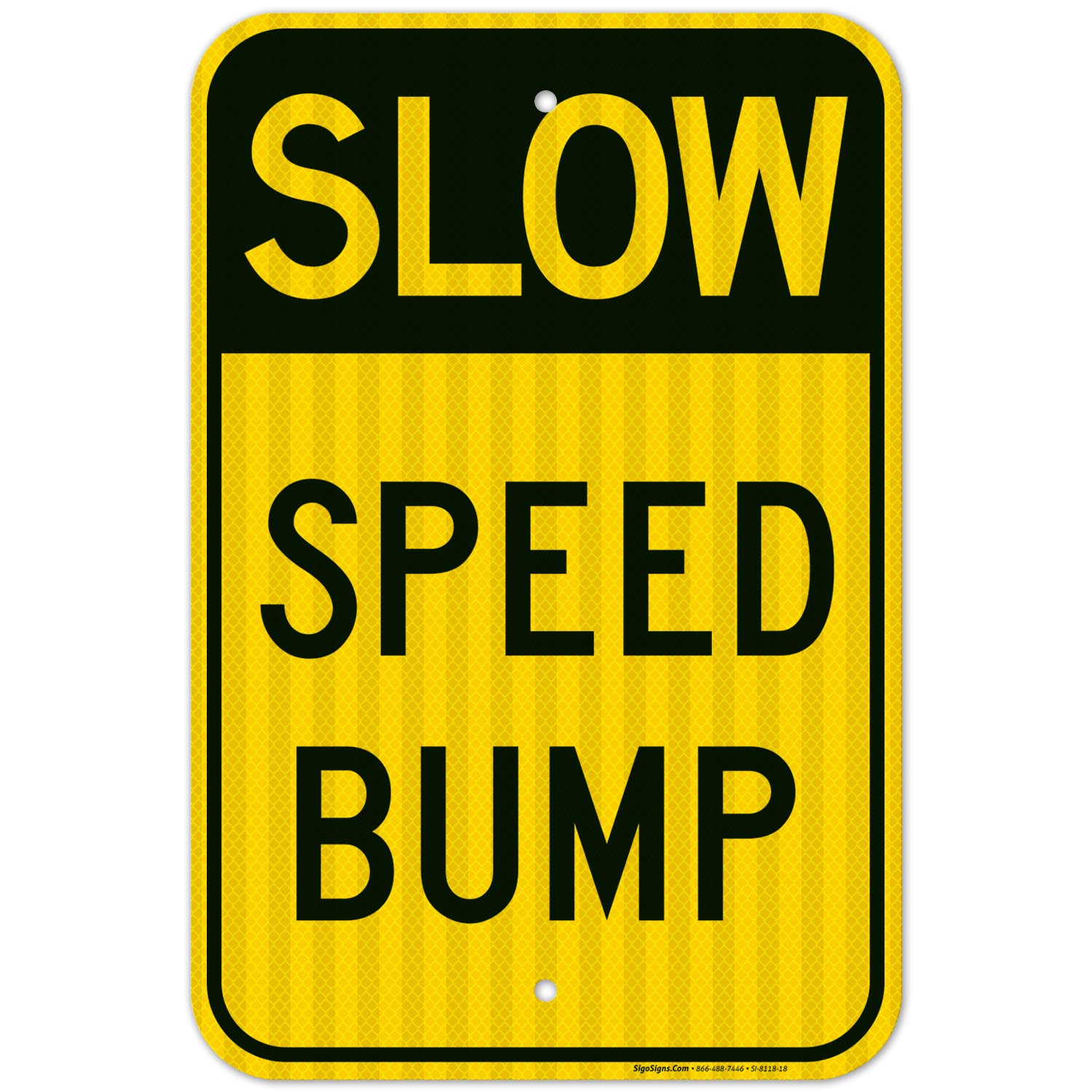 Slow Speed Bump Sign, 12x18 Inches, 3M EGP Reflective .063 Aluminum, Fade Resistant, Made in USA