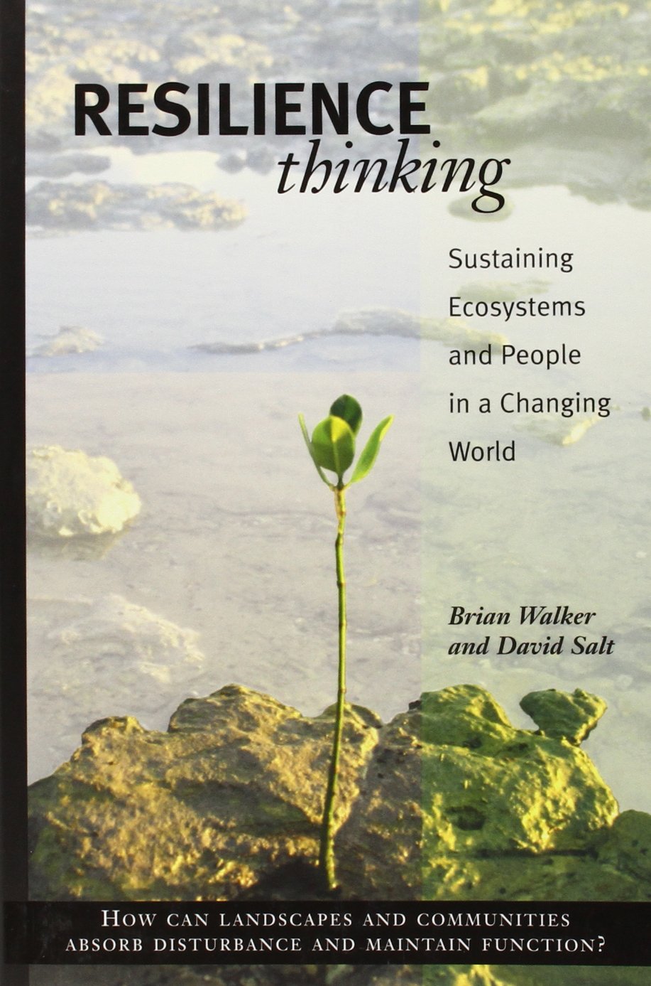 Resilience Thinking: Sustaining Ecosystems and People in a Changing World